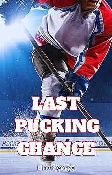 Last Pucking Chance: A Friends To Lovers College Hockey Romance by Lina George