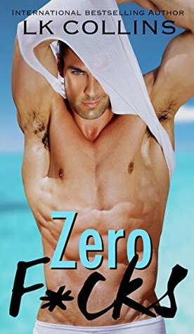 Zero F*cks by LK Collins