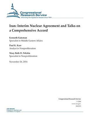 Iran: Interim Nuclear Agreement and Talks on a Comprehensive Accord by Congressional Research Service