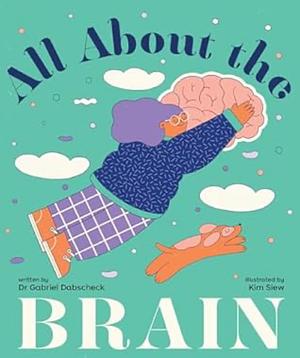 All about the Brain by Gabriel Dubscheck