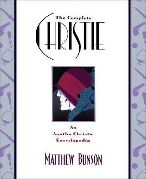 The Complete Christie: An Agatha Christie Encyclopedia by Matthew Bunson