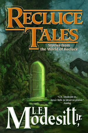 Recluce Tales: Stories from the World of Recluce by L.E. Modesitt Jr.