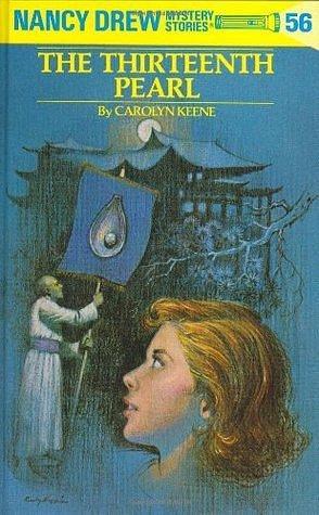 Nancy Drew 56: The Thirteenth Pearl by Carolyn Keene, Carolyn Keene