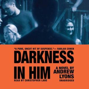 Darkness in Him by Andrew Lyons