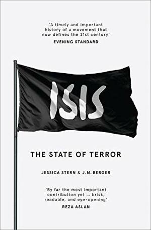 Isis: The State Of Terror by J.M. Berger, Jessica Stern