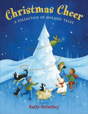 Christmas Cheer: A Collection of Holiday Tales by Sally Grindley