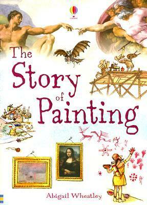 The Story of Painting by Janis Riley, Uwe Mayer, Abigail Wheatley