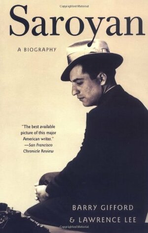 Saroyan: A Biography by Lawrence Lee, Barry Gifford