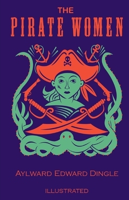 The Pirate Woman Illustrated by Aylward Edward Dingle