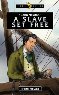 John Newton: A Slave Set Free by Irene Howat