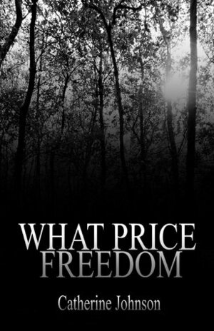 What Price Freedom by Catherine Johnson