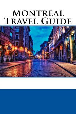 Montreal Travel Guide by William Wallace