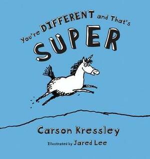 You're Different And That's Super by Carson Kressley