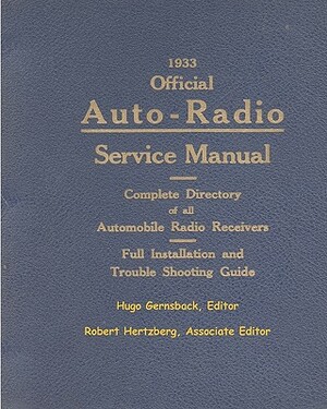 1933 Official Auto-Radio Service Manual: Complete Directory of all Automobile Radio Receivers by Hugo Gernsback