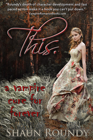 This.: A Vampire Cure for Forever by Shaun Roundy Ma, Shaun Roundy