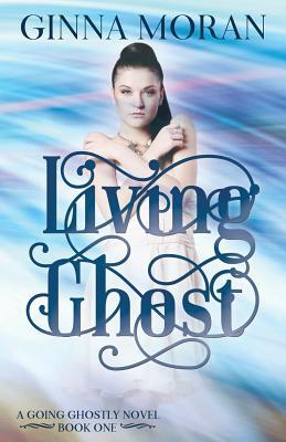 Living Ghost by Ginna Moran