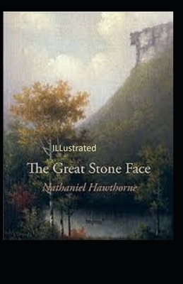 The Great Stone Face ILLustrated by Nathaniel Hawthorne