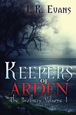 Keepers of Arden: The Brothers Volume 1 by L. K. Evans