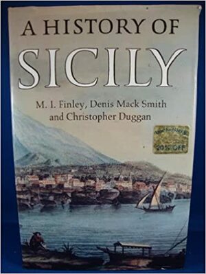 A History of Sicily by Denis Mack Smith, C. J. H. Duggan, M. I. Finley