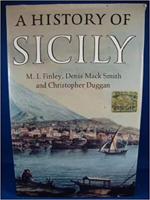 A History of Sicily by Denis Mack Smith, M. I. Finley, C. J. H. Duggan