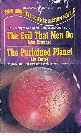 The Evil That Men Do / The Purloined Planet by Lin Carter, John Brunner
