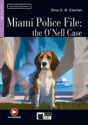 Miami Police File: the O'Nell Case by Gina D.B. Clemen