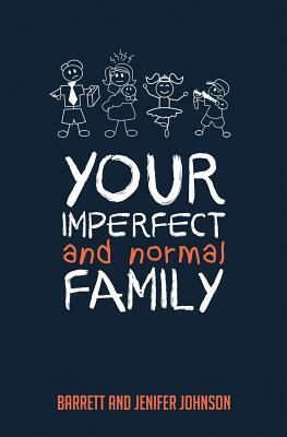 Your Imperfect and Normal Family by Barrett Johnson, Jenifer Johnson