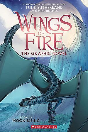 Wings of Fire The Graphic Novel #6 Moon Rising by Tui T. Sutherland