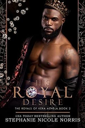 His Royal Desire by Stephanie Nicole Norris