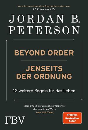 Beyond Order – Jenseits der Ordnung: 12 weitere Regeln für das Leben by Jordan B. Peterson, Antoinette Gittinger