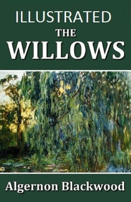 The Willows Illustrated by Algernon Blackwood