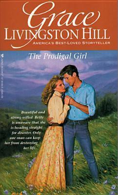 The Prodigal Girl by Grace Livingston Hill