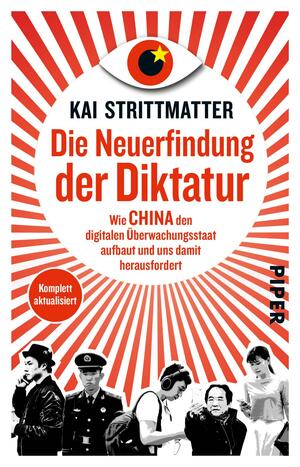 Die Neuerfindung der Diktatur: Wie China den digitalen Überwachungsstaat aufbaut und uns damit herausfordert by Kai Strittmatter