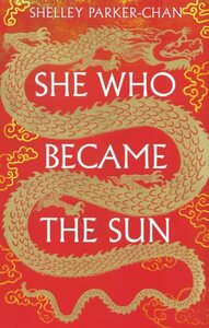 She Who Became the Sun by Shelley Parker-Chan
