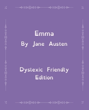 Emma: Dyslexic Friendly Edition by Jane Austen, Ascend Classics