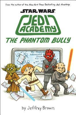 The Phantom Bully (Star Wars: Jedi Academy #3), Volume 3 by Jeffrey Brown