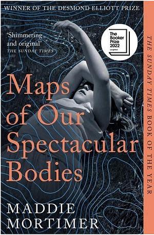 Maps of Our Spectacular Bodies by Maddie Mortimer