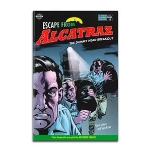 Escape from Alcatraz: The Dummy Head Breakout (Escape from Alcatraz, #1) by Steve Lieber, Jeff Parker, Sara Ryan