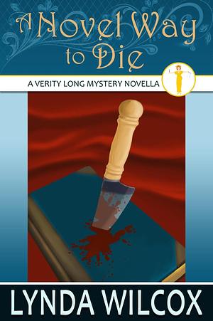 A Novel Way to Die by Lynda Wilcox