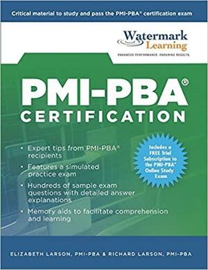 PMI-PBA Certification Study Guide by Elizabeth Larson, Richard Larson