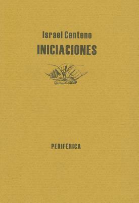 Iniciaciones = Initiations by Israel Centeno