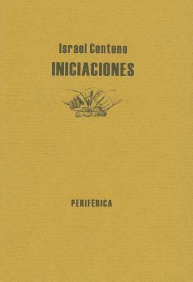 Iniciaciones = Initiations by Israel Centeno