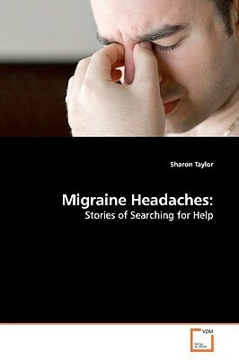 Migraine Headaches by Sharon Taylor