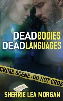 Dead Bodies, Dead Languages by Sherrie Lea Morgan