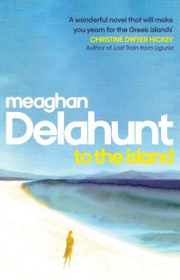 To the Island by Meaghan Delahunt