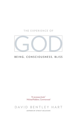 The Experience of God: Being, Consciousness, Bliss by David Bentley Hart
