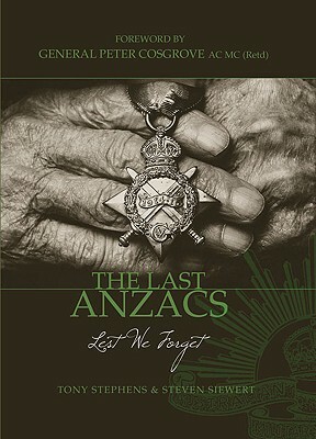 The Last Anzacs: Lest We Forget by Tony Stephens