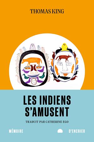Les Indiens s'amusent by Thomas King