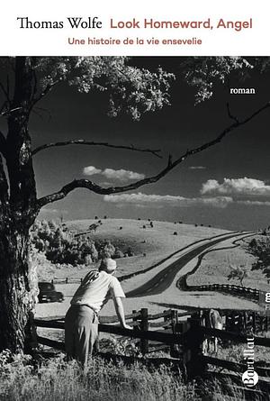 Look Homeward, Angel - Une histoire de la vie ensevelie by Thomas Wolfe, Thomas Wolfe, Maxwell Perkins