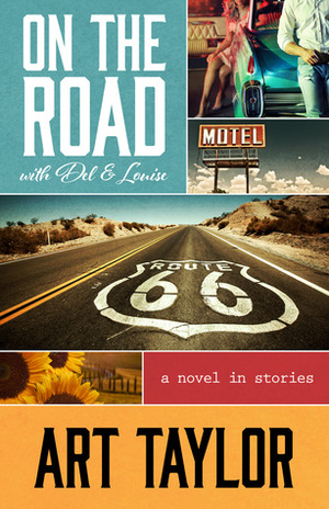 On the Road with Del and Louise: A Novel in Stories by Art Taylor